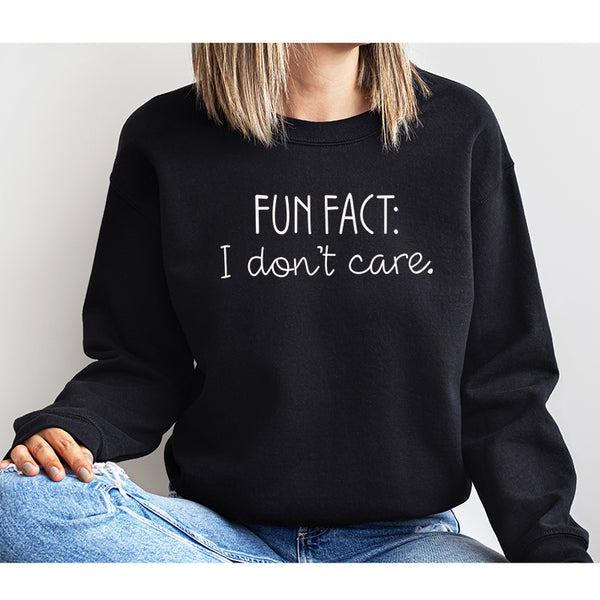 Crewneck Sweatshirt |  Fun Fact I don't Care
