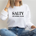 Crewneck Sweatshirt |  Salty Like Saline